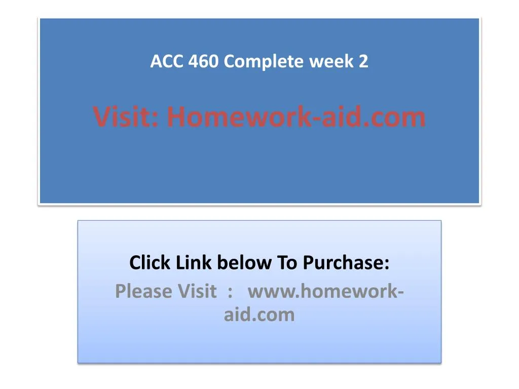acc 460 complete week 2 visit homework aid com