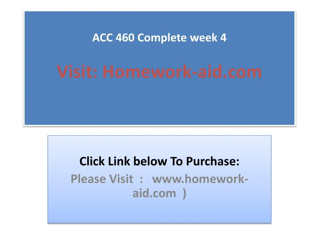 acc 460 complete week 4 visit homework aid com
