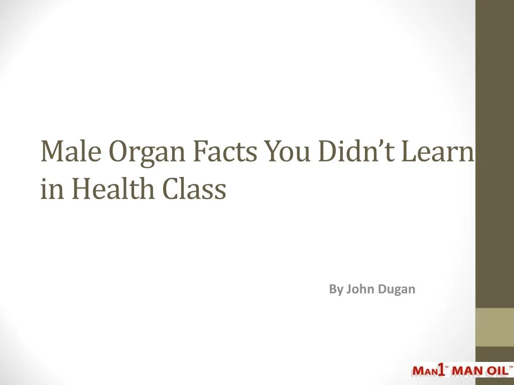 male organ facts you didn t learn in health class