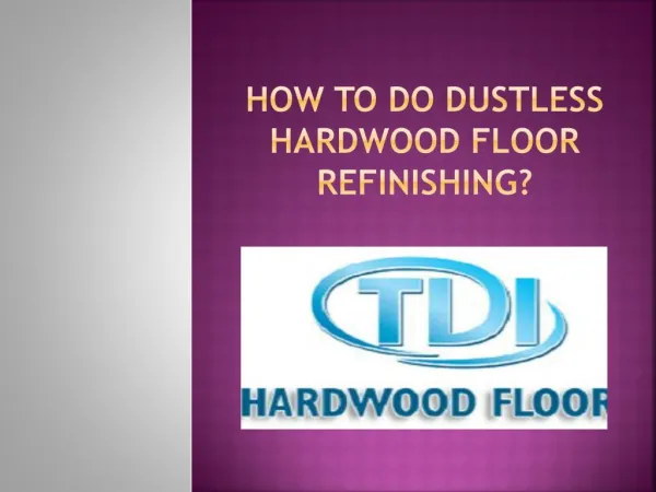 How to do dustless hardwood floor refinishing