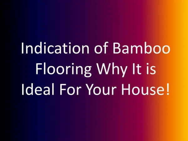 Indication of Bamboo Flooring Why It is Ideal For Your House