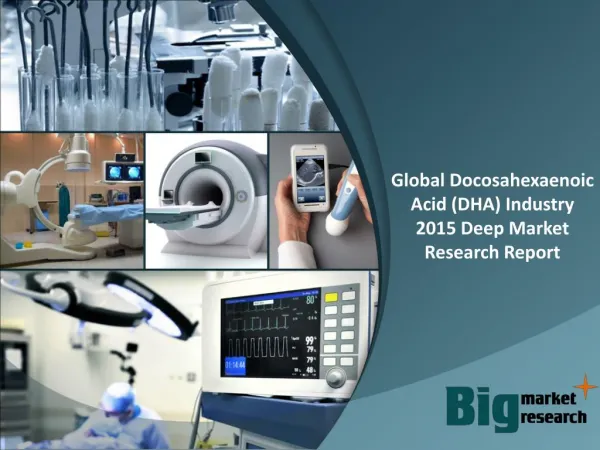 Global Docosahexaenoic Acid (DHA) Industry 2015 Deep Market