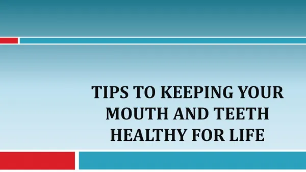 Tips to Keeping Your Mouth and Teeth Healthy for Life