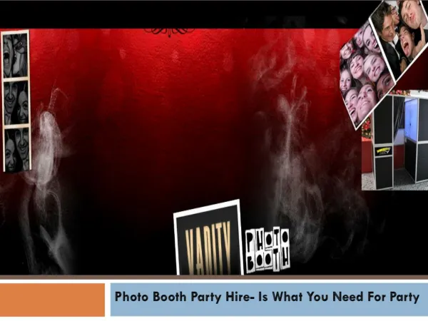 Photo Booth Party Hire- Is What You Need For Party