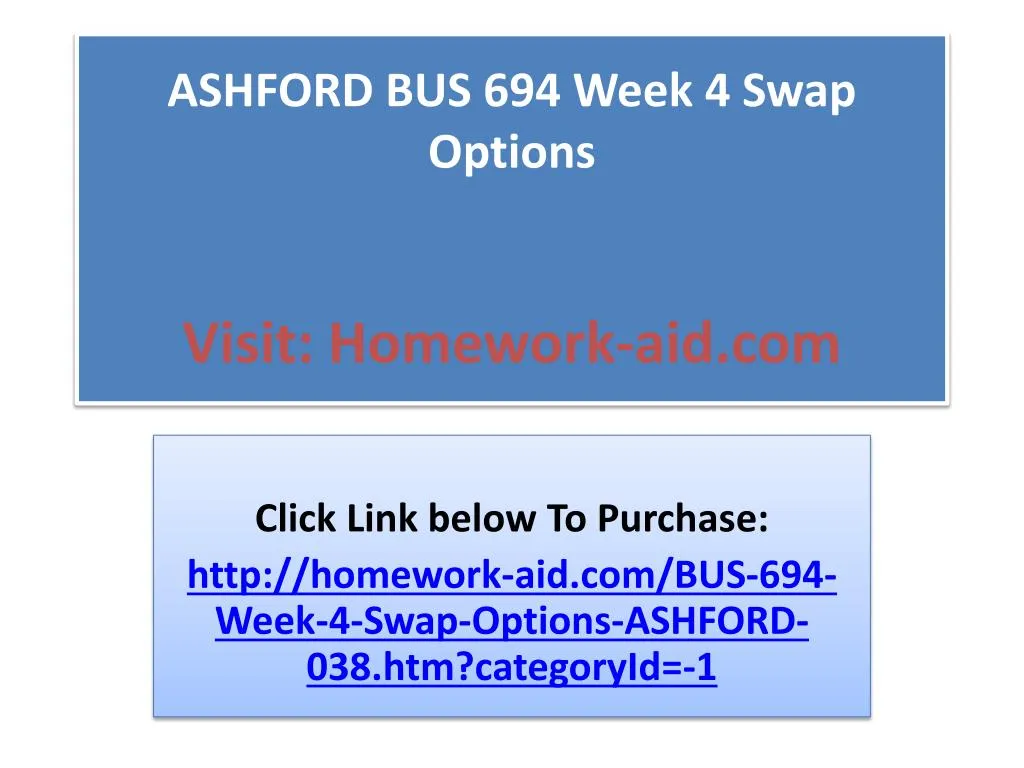 ashford bus 694 week 4 swap options visit homework aid com