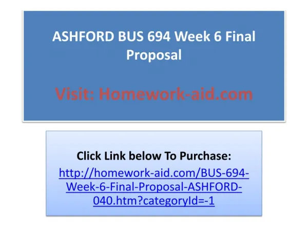 ashford bus 694 week 6 final proposal visit homework aid com
