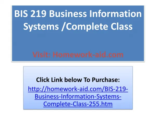 BIS 219 Business Information Systems /Complete Class