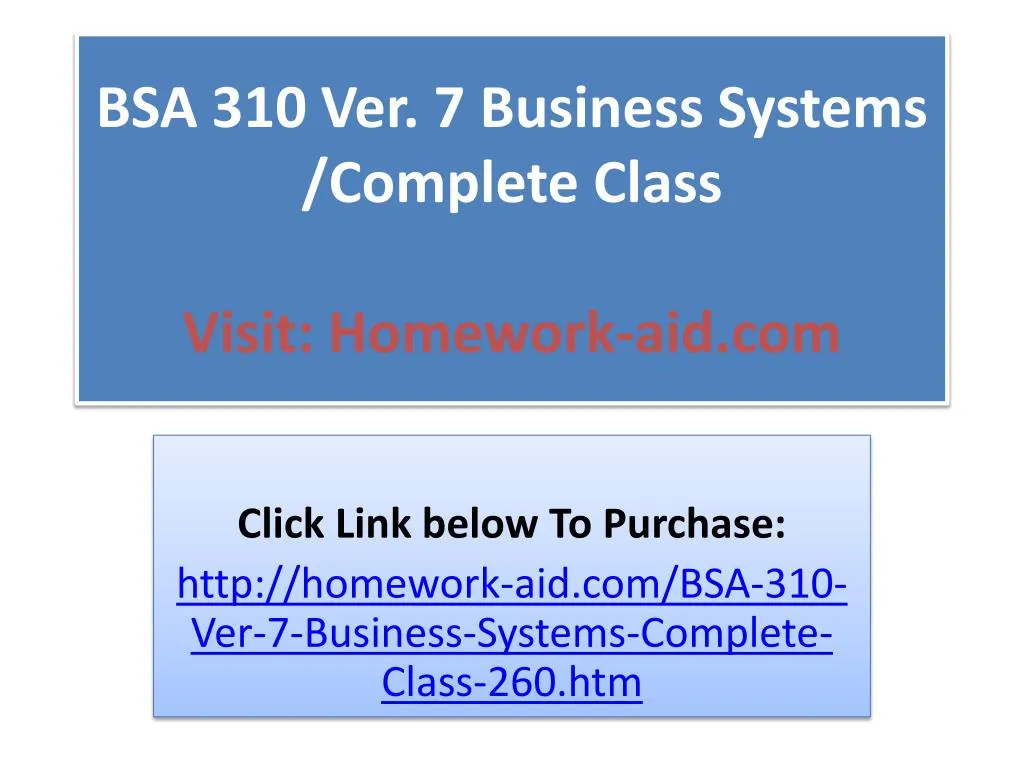 bsa 310 ver 7 business systems complete class visit homework aid com