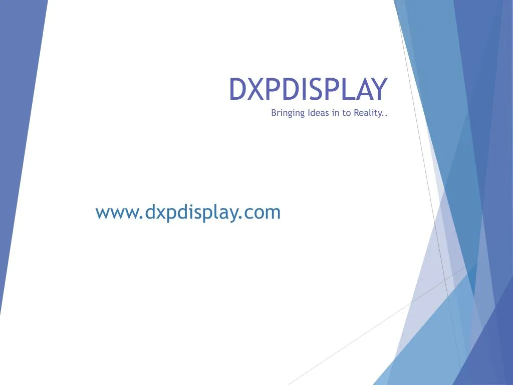 dxpdisplay bringing ideas in to reality