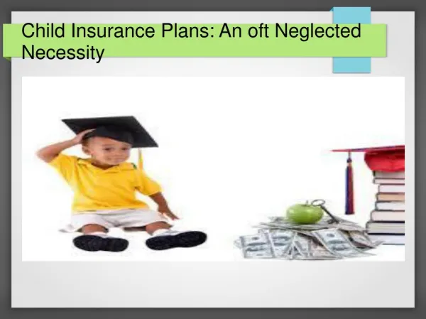 Child Insurance Plans: An oft Neglected Necessity