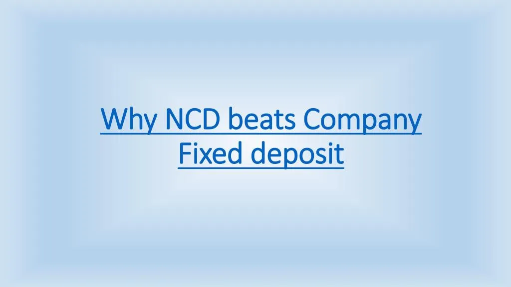 why ncd beats company fixed deposit