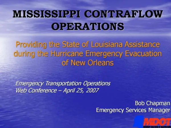 MISSISSIPPI CONTRAFLOW OPERATIONS Providing the State of Louisiana Assistance during the Hurricane Emergency Evacuation