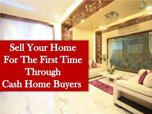 Sell Your Home For The First Time Through Cash Home Buyers