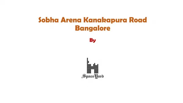 Sobha Arena Kanakapura Road Bangalore