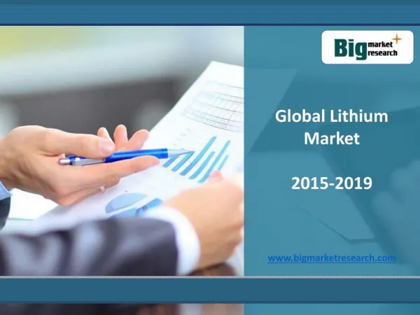 Global Lithium Market Size, Share, Demand 2015-2019