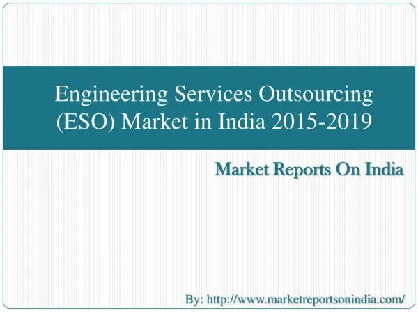 Engineering Services Outsourcing (ESO) Market in India 2015-