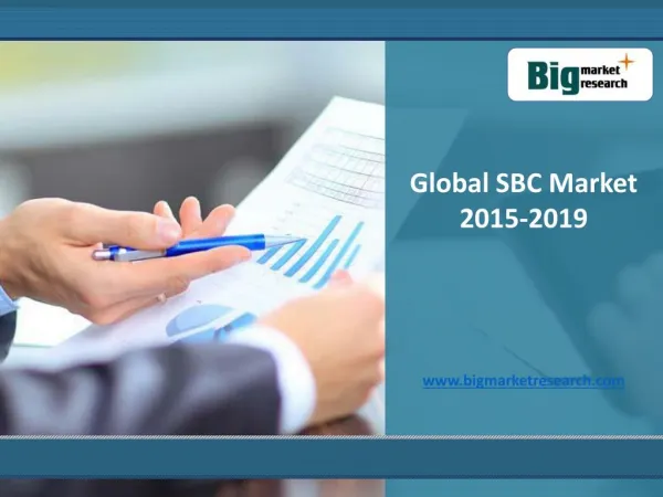 Global SBC Market Size, Share, Forecast 2015-2019