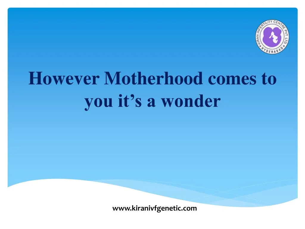 however motherhood comes to you it s a wonder