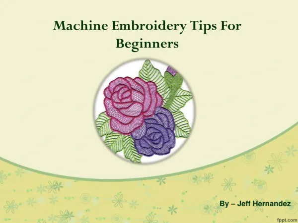 Machine Embroidery Tips For Beginners