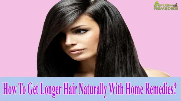 How To Get Longer Hair Naturally With Home Remedies?