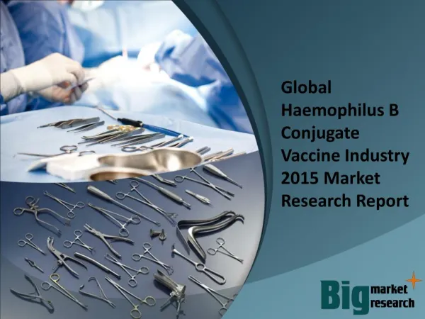 Global Haemophilus B Conjugate Vaccine Industry 2015 Market