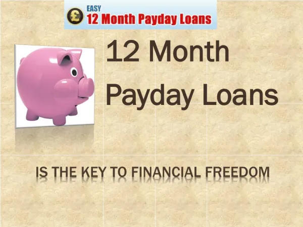 12 month payday loans UK @ http://www.easy12monthpaydayloans