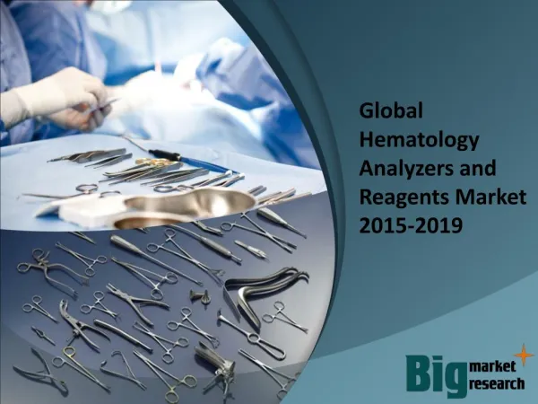 Global Hematology Analyzers and Reagents Market 2015-2019