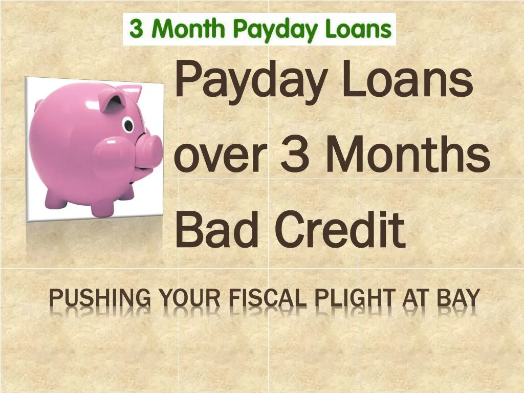 payday loans over 3 months bad credit