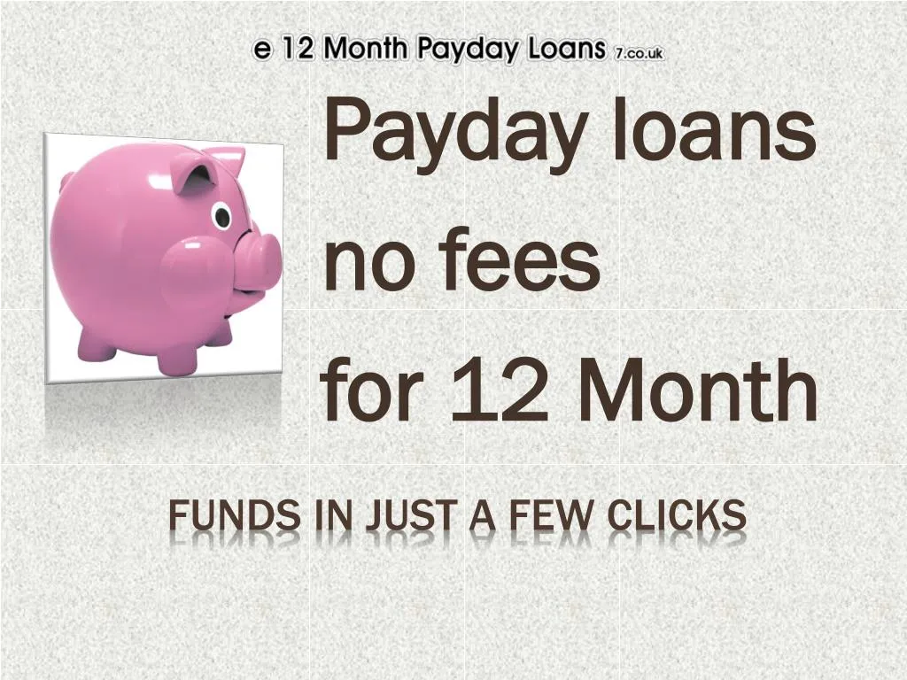 payday loans no fees for 12 month