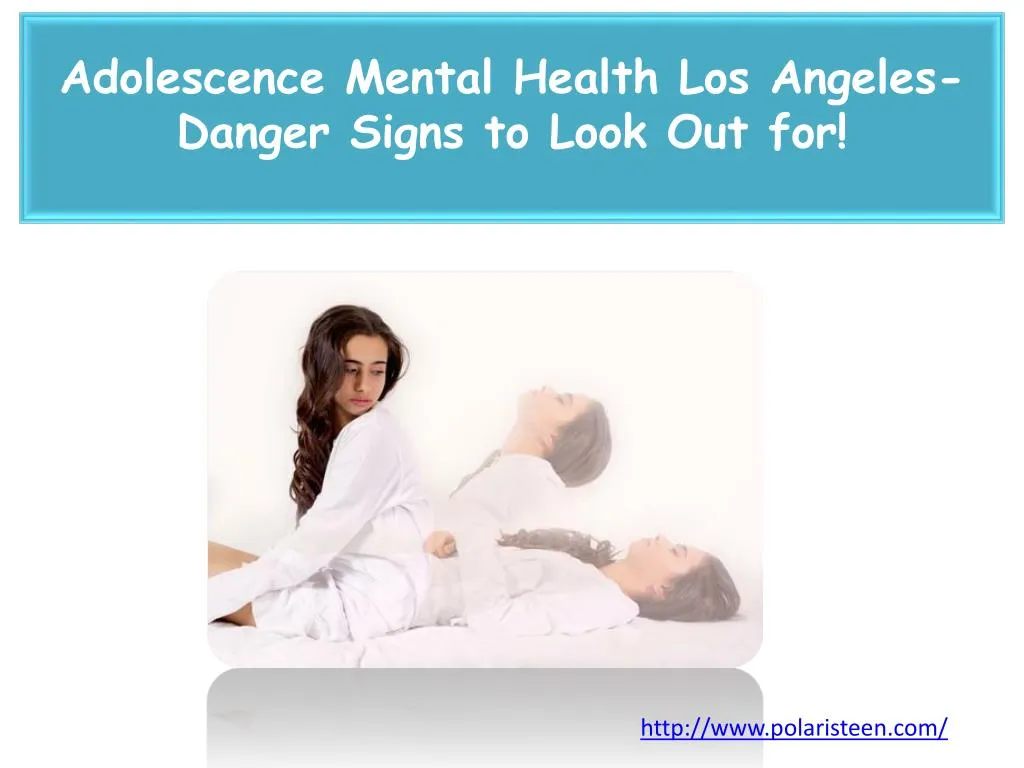 adolescence mental health los angeles danger signs to look out for