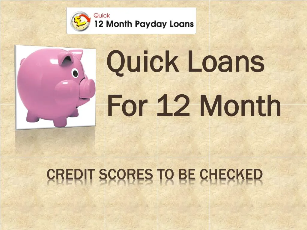 quick loans for 12 month
