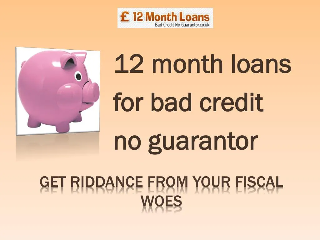 12 month loans for bad credit no guarantor