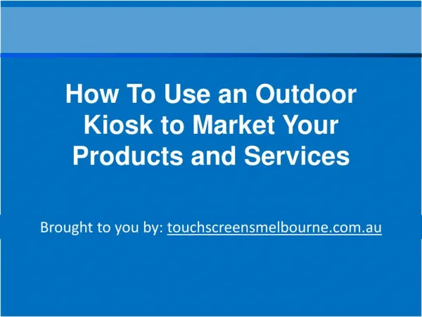 How To Use an Outdoor Kiosk to Market Your Products