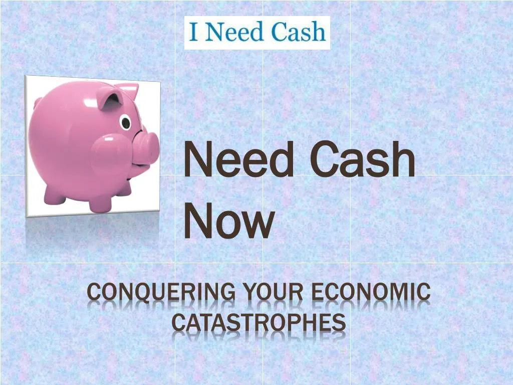 need cash now