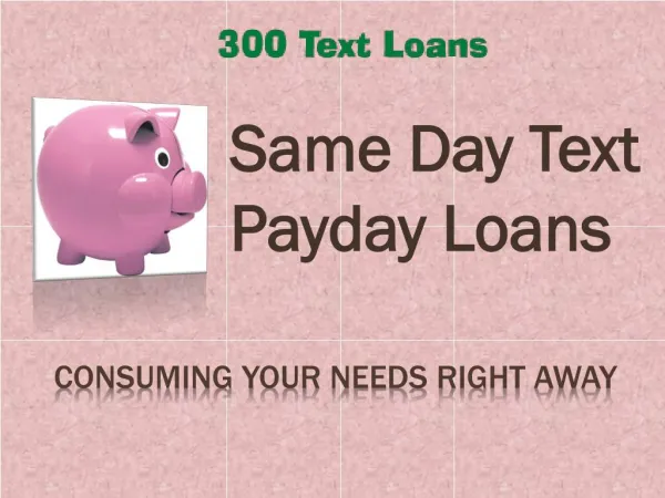 300 Text Loans @ http://www.300textloans.co/
