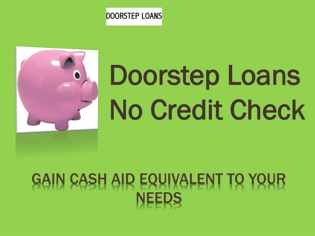 doorstep loans no credit check