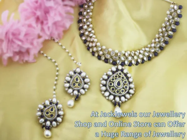 At JackJewels our Jewellery Shop and Online Store can Offer