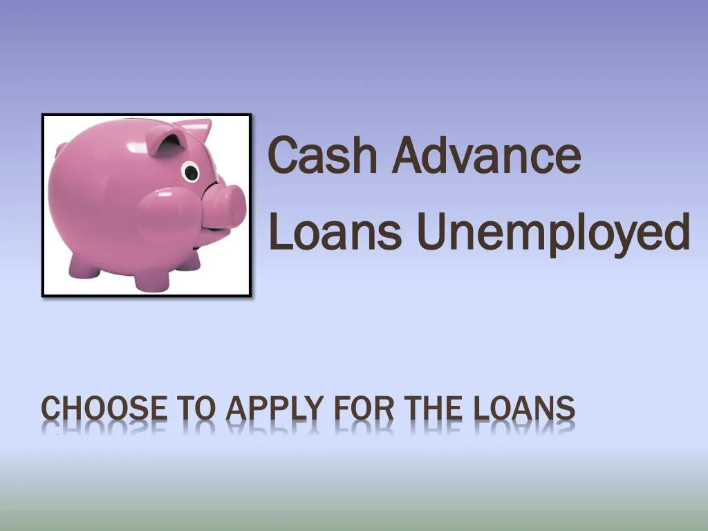 cash advance loans unemployed