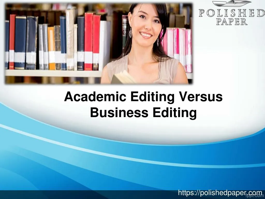 academic editing versus business editing