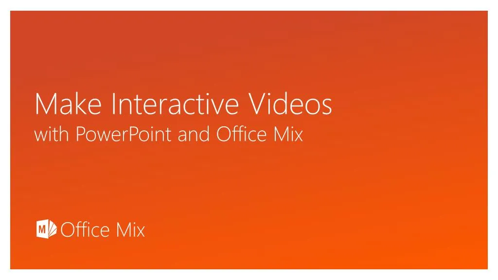 make interactive videos with powerpoint and office mix
