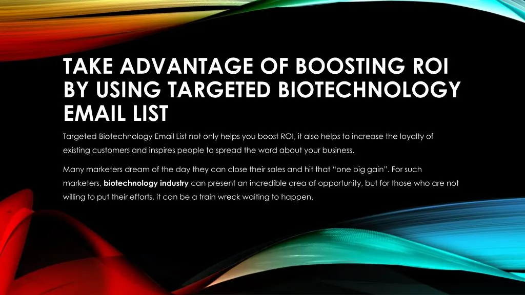 take advantage of boosting roi by using targeted biotechnology email list