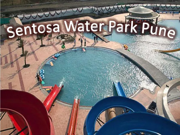 Sentosa Water Park in Pune - Entry Fees, Location and Timing