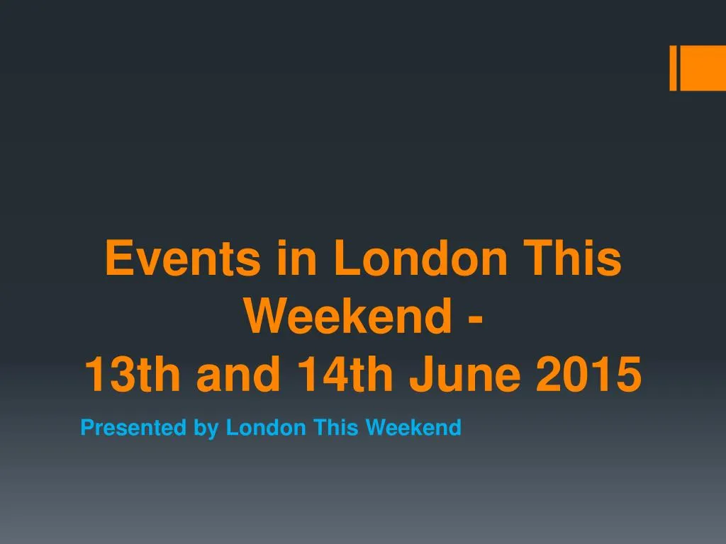 events in london this w eekend 13th and 14th june 2015