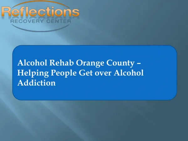 Alcohol Rehab Orange County – Helping People Get over Alcoho