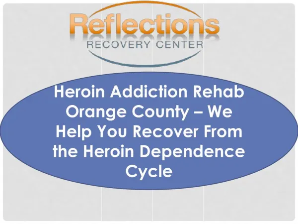 Heroin Addiction Rehab Orange County – We Help You Recover F