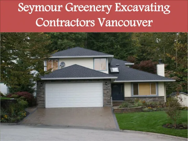 Seymour Greenery Excavating Contractors Vancouver