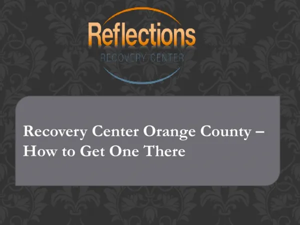 Recovery Center Orange County – How to Get One There