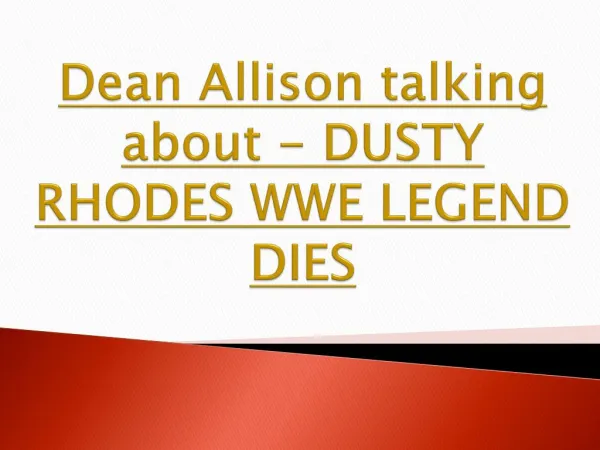 Dean Allison talking about - DUSTY RHODES WWE LEGEND DIES
