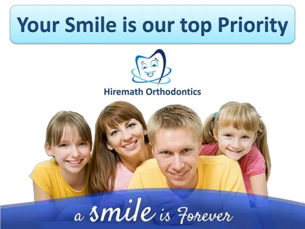 Hiremath Orthodontics your smile is our top priority