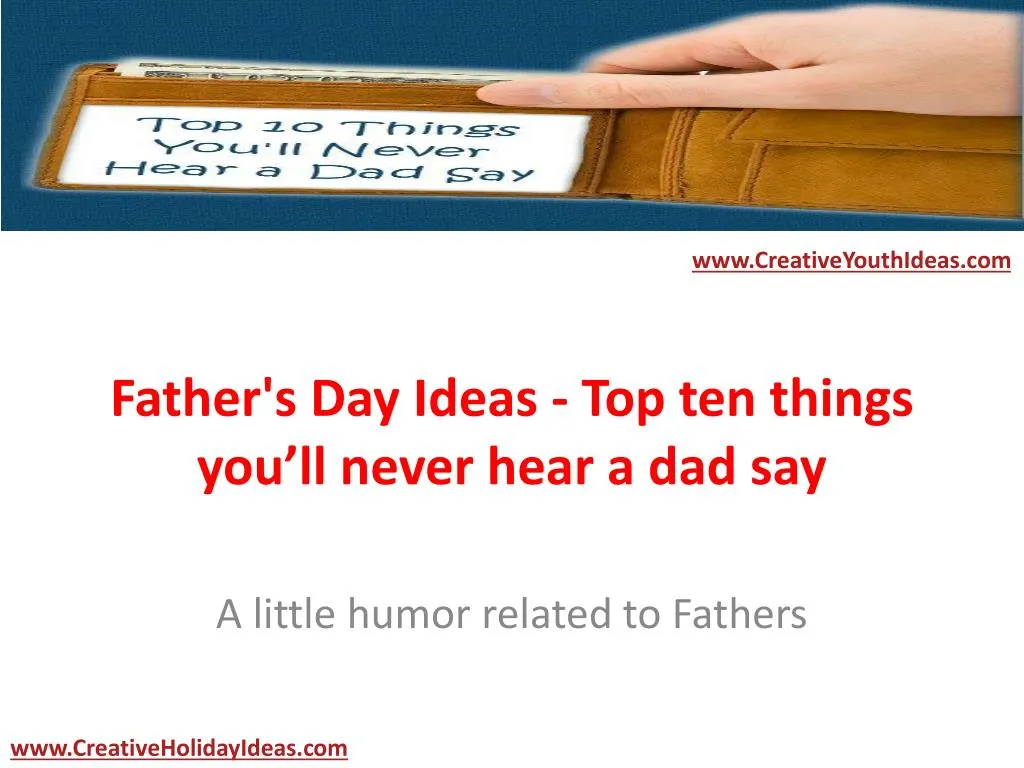 father s day ideas top ten things you ll never hear a dad say